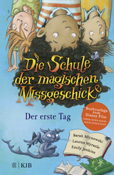 Die Schule der magischen Missgeschicke – Der erste Tag - Sarah Mlynowski, Lauren Myracle, Emily Jenkins