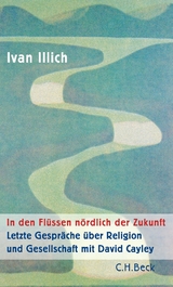 In den Flüssen nördlich der Zukunft - Illich, Ivan