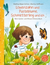 Löwenzahn und Pusteblume, Schmetterling und ich - Martina Hoffmann, Matthias Meyer-Göllner