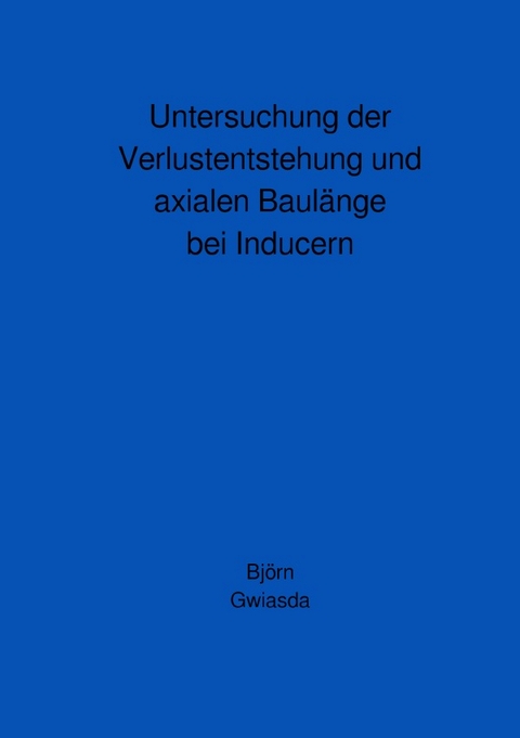 Untersuchung der Verlustentstehung und axialen Baulänge bei Inducern - Björn Gwiasda