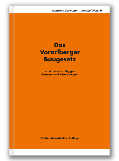 Das Vorarlberger Baugesetz - Matthias Germann, Manuel Fleisch