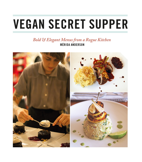 Vegan Secret Supper -  Merida Anderson