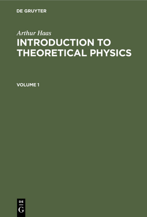 Arthur Haas: Introduction to Theoretical Physics / Arthur Haas: Introduction to Theoretical Physics. Volume 1 - Arthur Haas