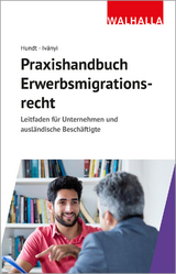 Praxishandbuch Erwerbsmigrationsrecht - Marion Hundt, Csilla Ivanyi