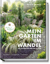 Peter Janke: Mein Garten im Wandel des Zeitgeistes und des Klimas - Peter Janke