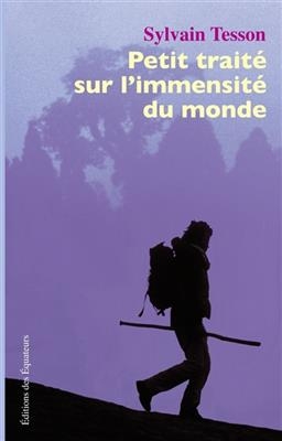 PETIT TRAITE SUR L IMMENSITE DU MONDE -  Tesson Sylvain