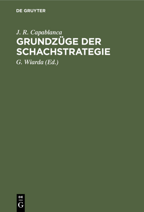 Grundzüge der Schachstrategie - J. R. Capablanca