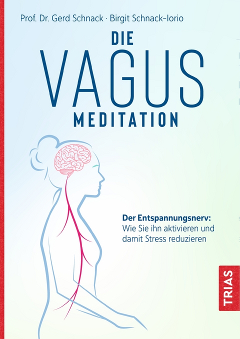 Die Vagus-Meditation - Gerd Schnack, Birgit Schnack-Iorio