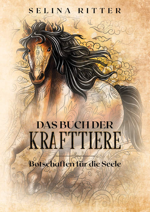 Das Buch der Krafttiere ­ Botschaften für die Seele - Selina Ritter