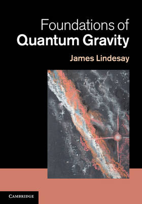 Foundations of Quantum Gravity -  James Lindesay