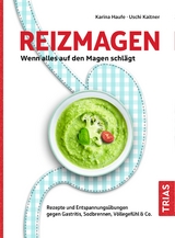 Reizmagen. Wenn alles auf den Magen schlägt - Karina Haufe, Uschi Kaltner