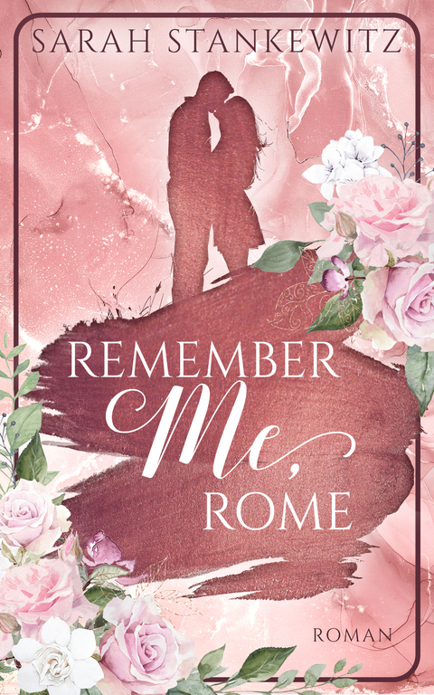 Remember Me, Rome - Sarah Stankewitz