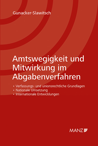 Amtswegigkeit und Mitwirkung im Abgabenverfahren - Barbara Gunacker-Slawitsch