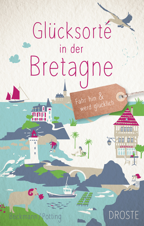 Glücksorte in der Bretagne - Dagmar Beckmann, Christoph Potting