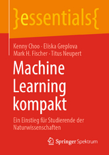 Machine Learning kompakt - Kenny Choo, Eliska Greplova, Mark H. Fischer, Titus Neupert