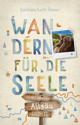 Allgäu. Wandern für die Seele - Barbara Kettl-Römer