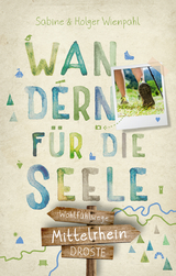 Mittelrhein. Wandern für die Seele - Holger Wienpahl, Sabine Wienpahl