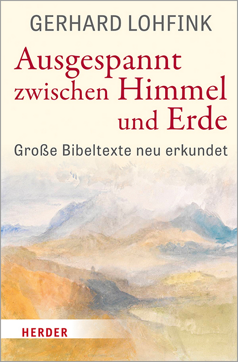 Ausgespannt zwischen Himmel und Erde - Gerhard Lohfink