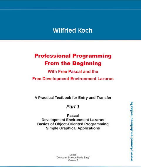 Professional Programming from the Beginning - With Free Pascal and the Free Development Environment Lazarus - Wilfried Koch