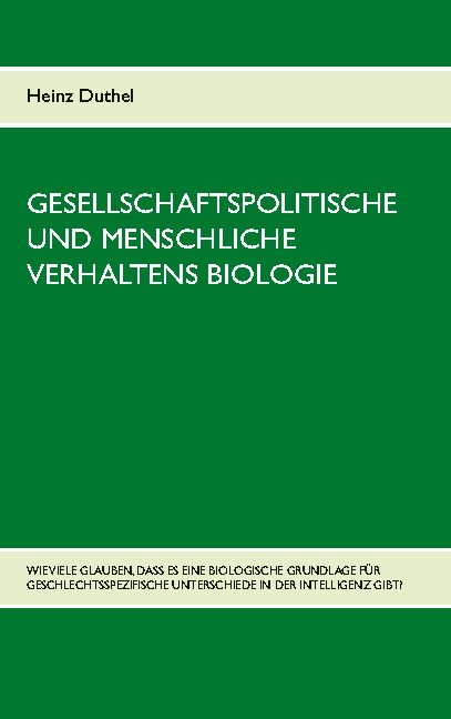 Gesellschaftspolitische und menschliche Verhaltens Biologie - Heinz Duthel