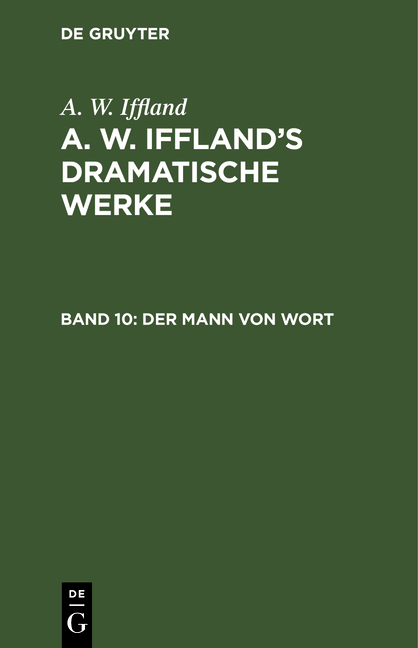 A. W. Iffland: A. W. Iffland’s dramatische Werke / Der Mann von Wort - A. W. Iffland