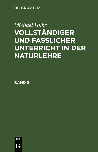 Michael Hube: Vollständiger und fasslicher Unterricht in der Naturlehre / Michael Hube: Vollständiger und fasslicher Unterricht in der Naturlehre. Band 3 - Michael Hube