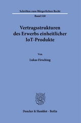 Vertragsstrukturen des Erwerbs einheitlicher IoT-Produkte. - Lukas Firsching