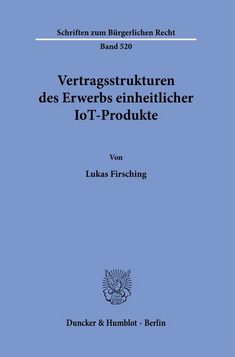 Vertragsstrukturen des Erwerbs einheitlicher IoT-Produkte. - Lukas Firsching