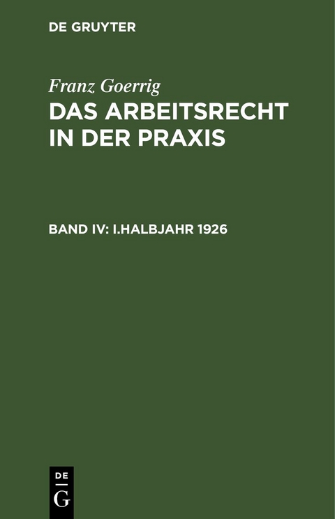 Franz Goerrig: Das Arbeitsrecht in der Praxis / I.Halbjahr 1926 - Franz Goerrig