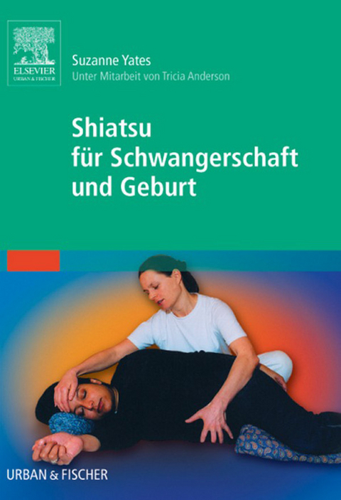 Shiatsu für Schwangerschaft und Geburt -  Suzanne Yates