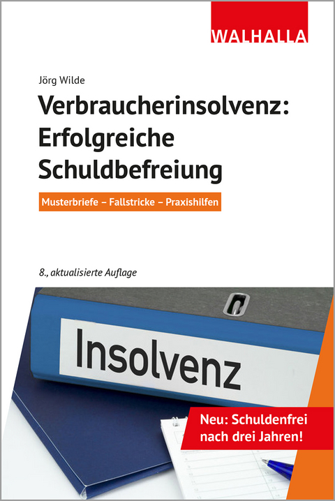 Verbraucherinsolvenz: Erfolgreiche Schuldbefreiung - Jörg Wilde