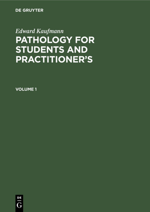 Edward Kaufmann: Pathology for Students and Practitioner’s / Edward Kaufmann: Pathology for Students and Practitioner’s. Volume 1 - Edward Kaufmann