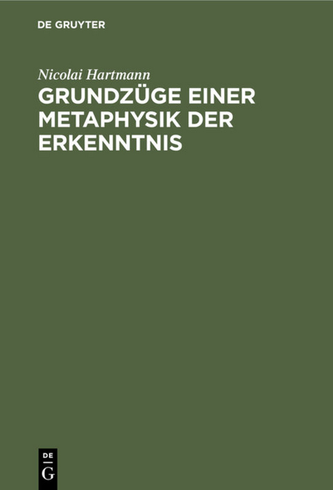 Grundzüge einer Metaphysik der Erkenntnis - Nicolai Hartmann