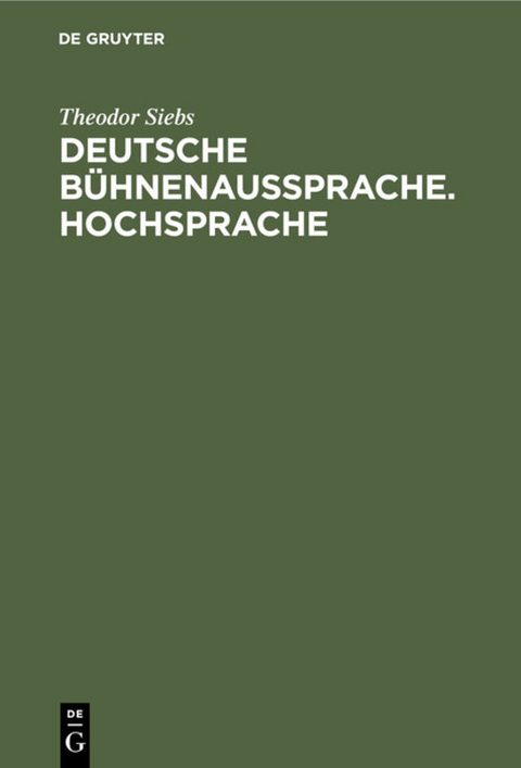 Deutsche Bühnenaussprache. Hochsprache - Theodor Siebs