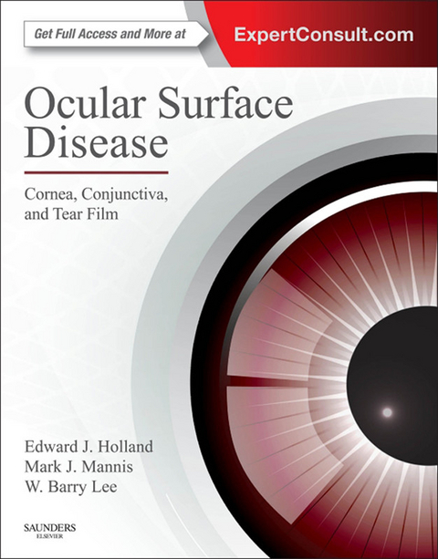 Ocular Surface Disease: Cornea, Conjunctiva and Tear Film E-Book -  Edward J Holland,  W. Barry Lee,  Mark J Mannis