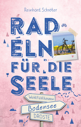 Bodensee. Radeln für die Seele - Reinhard Schröter