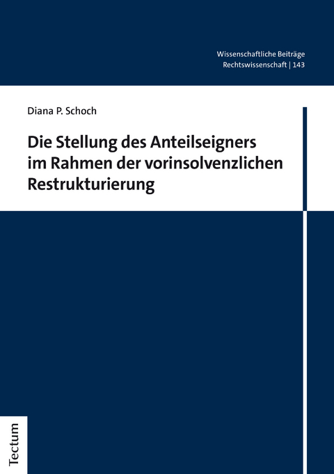 Die Stellung des Anteilseigners im Rahmen der vorinsolvenzlichen Restrukturierung - Diana P. Schoch