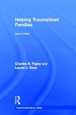 Helping Traumatized Families -  Charles Figley,  Laurel Kiser