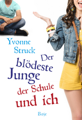 Der blödeste Junge der Schule und ich - Yvonne Struck