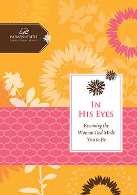 In His Eyes -  Women Of Faith,  Margaret Feinberg