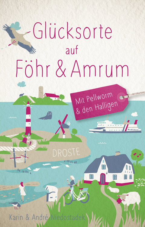 Glücksorte auf Föhr & Amrum. Mit Pellworm & den Halligen - André Niedostadek, Karin Niedostadek