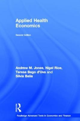 Applied Health Economics -  Silvia Balia,  Andrew M. Jones,  Nigel Rice,  Teresa Bago d'Uva