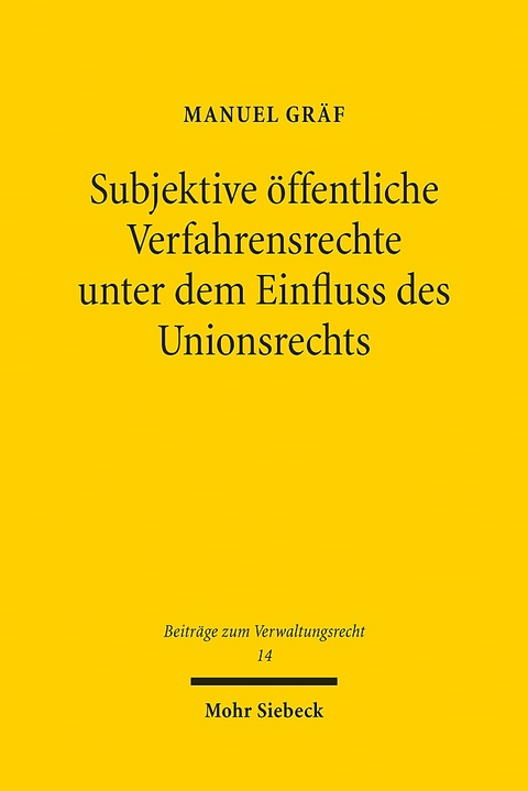 Subjektive öffentliche Verfahrensrechte unter dem Einfluss des Unionsrechts - Manuel Gräf