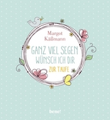 Ganz viel Segen wünsch ich dir - Margot Käßmann