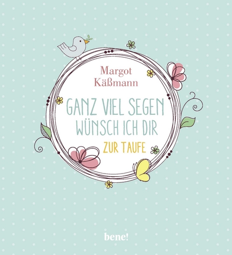 Ganz viel Segen wünsch ich dir - Margot Käßmann