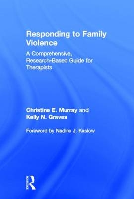 Responding to Family Violence -  Kelly N. Graves,  Christine E. Murray