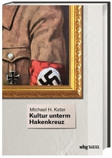 Kultur unterm Hakenkreuz - Michael H. Kater