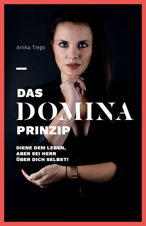 Das Domina Prinzip - Tiegs Anika