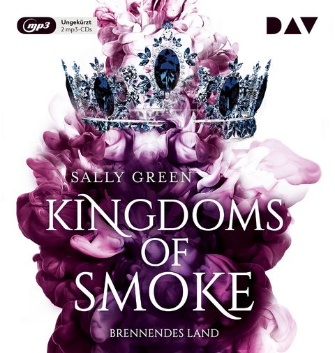 Kingdoms of Smoke – Teil 3: Brennendes Land - Sally Green