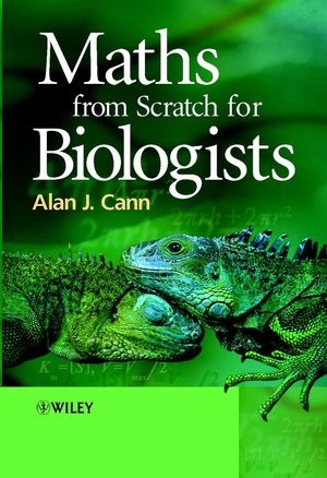 Maths from Scratch for Biologists - Alan J. Cann